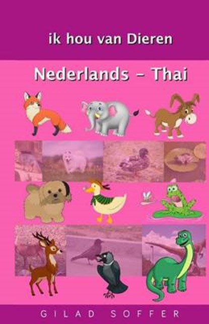 Ik Hou Van Dieren Nederlands - Thai, SOFFER,  Gilad - Paperback - 9781511493017