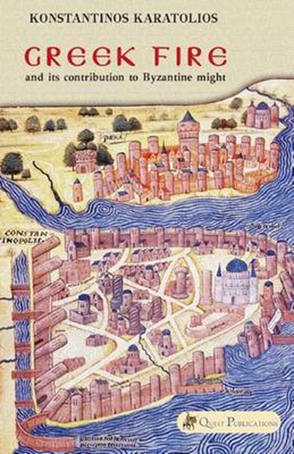 Greek Fire: And Its Contribution to Byzantine Might, Leonard G. Meahim - Paperback - 9781511615464