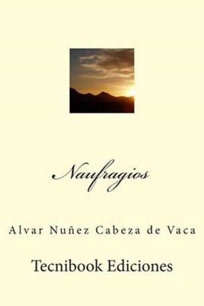 Naufragios, NUNEZ CABEZA DE VACA,  Alvar - Paperback - 9781511649025