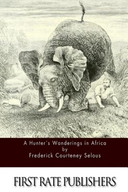 A Hunter's Wanderings in Africa, Frederick Courteney Selous - Paperback - 9781511739962