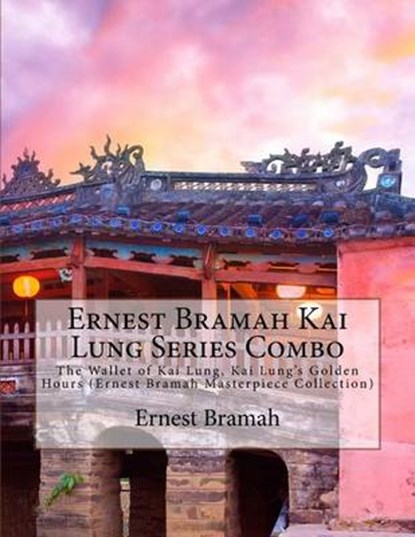 Ernest Bramah Kai Lung Series Combo, BRAMAH,  Ernest - Paperback - 9781511816496