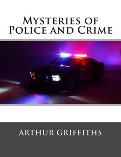 Mysteries of Police and Crime, GRIFFITHS,  Arthur - Paperback - 9781511832571
