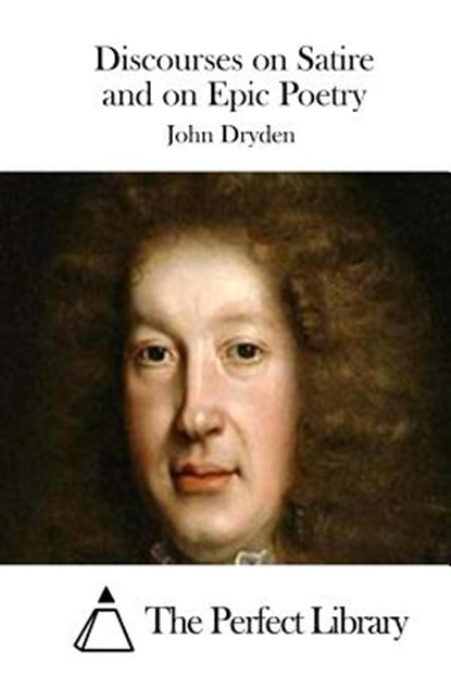 Discourses on Satire and on Epic Poetry, The Perfect Library - Paperback - 9781511840446