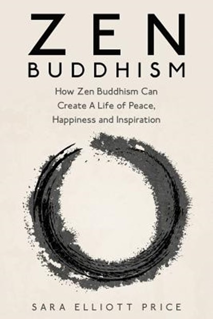 ZEN BUDDHISM, Sara Elliott Price - Paperback - 9781511872713