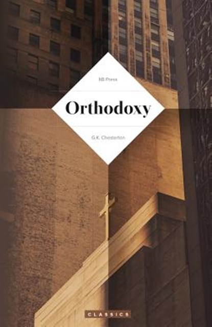 Orthodoxy (Chesterton), CHESTERTON,  G. K. - Paperback - 9781511903608