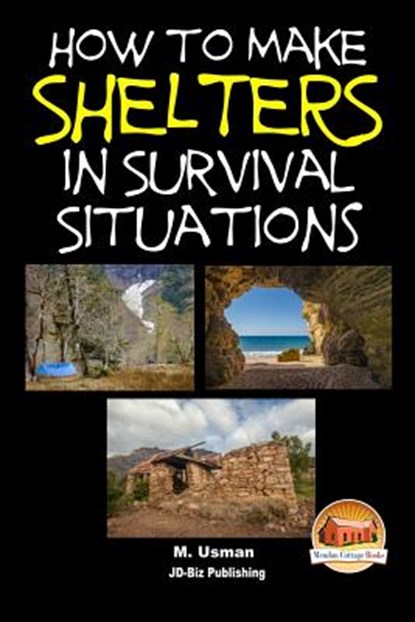 How to Make Shelters In Survival Situations, John Davidson - Paperback - 9781511952675