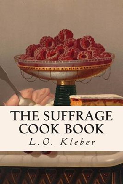 The Suffrage Cook Book, L. O. Kleber - Paperback - 9781512003420