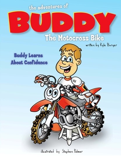The Adventures of Buddy the Motocross Bike: Buddy Learns Confidence, Kyle Burger - Paperback - 9781512039306