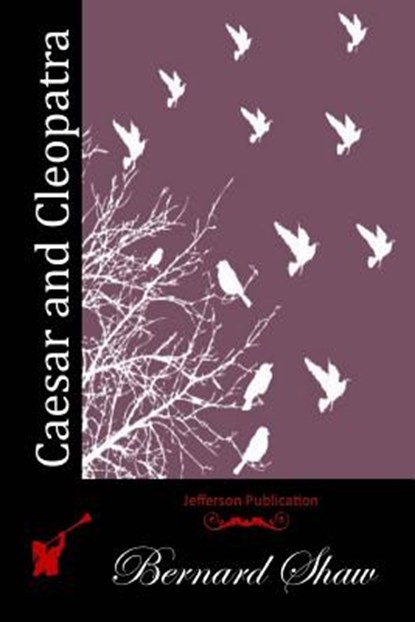 Caesar and Cleopatra, Bernard Shaw - Paperback - 9781512096323
