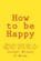 How to Be Happy, O'BRIEN,  Jacques Michael - Paperback - 9781512105520