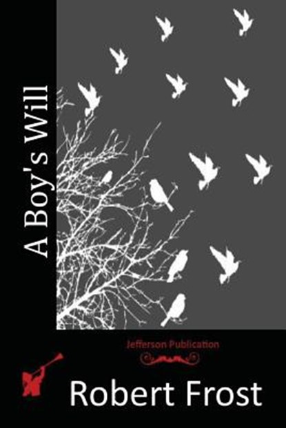 A Boy's Will, Robert Frost - Paperback - 9781512177527