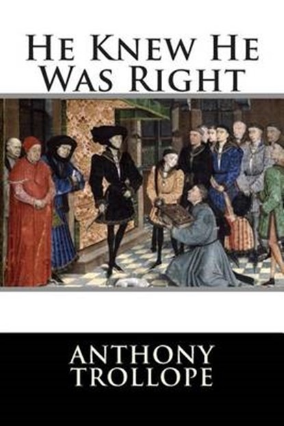 He Knew He Was Right, Anthony Trollope - Paperback - 9781512182248