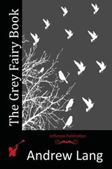 The Grey Fairy Book - Andrew Lang - 9781512188998
