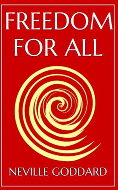 Freedom For All: A Practical Application of the Bible, Neville Goddard - Paperback - 9781512192247
