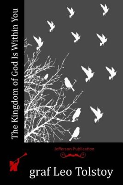 The Kingdom of God Is Within You, Graf Leo Tolstoy - Paperback - 9781512240917