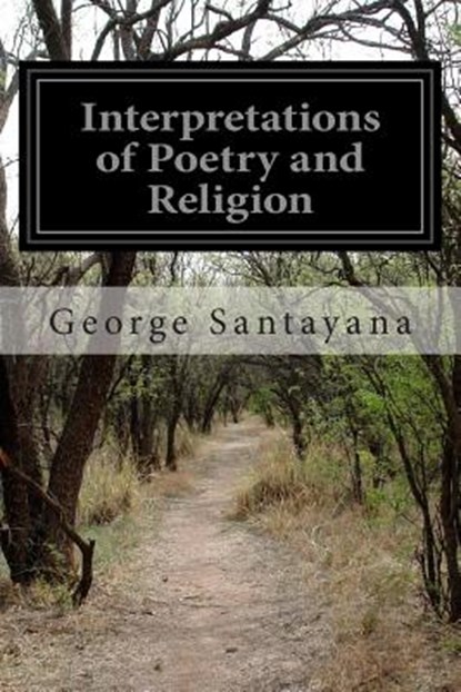 Interpretations of Poetry and Religion, George Santayana - Paperback - 9781512320824