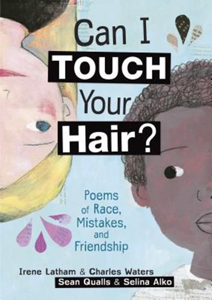 Can I Touch Your Hair?: Poems of Race, Mistakes, and Friendship, Irene Latham - Gebonden - 9781512404425