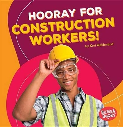 Hooray for Construction Workers!, WALDENDORF,  Kurt - Paperback - 9781512414738
