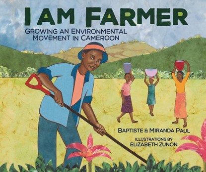 I Am Farmer, Baptiste Paul ; Miranda Paul - Gebonden - 9781512449143