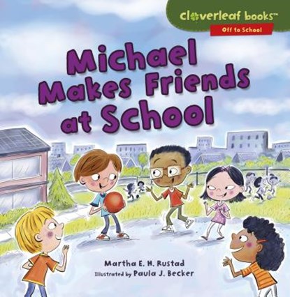 Michael Makes Friends at School, Martha E. H. Rustad - Paperback - 9781512455779