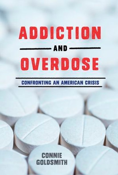 Addiction and Overdose, Connie Goldsmith - Ebook - 9781512467789