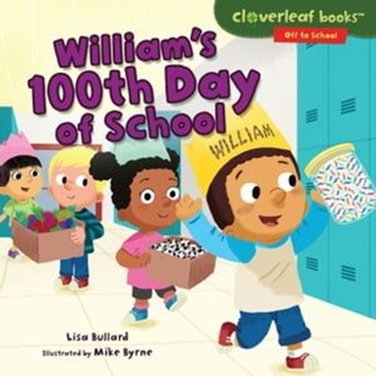 William's 100th Day of School, Lisa Bullard ; Mike Byrne - Ebook - 9781512470383