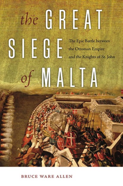 The Great Siege of Malta, Bruce Ware Allen - Paperback - 9781512601169