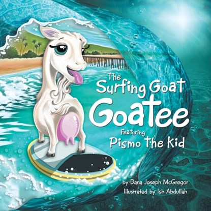 The Surfing Goat Goatee Featuring Pismo the Kid, Dana Joseph McGregor - Paperback - 9781512713503