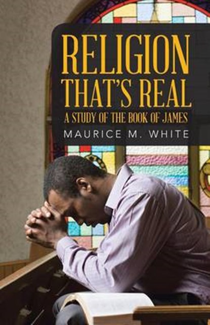 Religion That's Real, WHITE,  Maurice M. - Paperback - 9781512761689