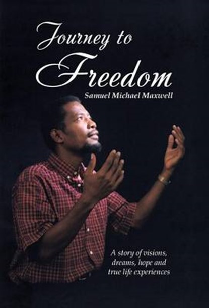 Journey to Freedom, MAXWELL,  Samuel Michael - Gebonden - 9781512764420