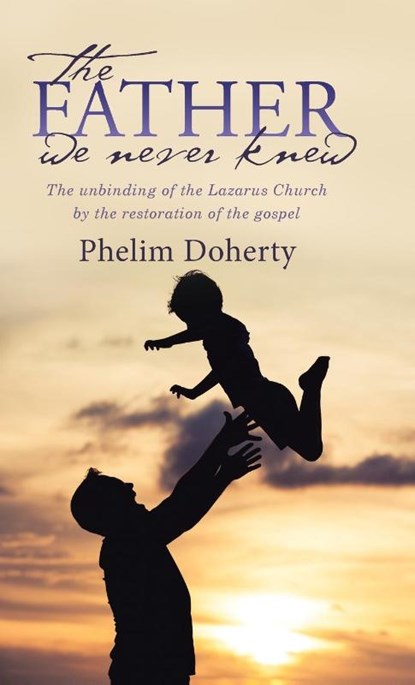 The Father we never knew, Phelim Doherty - Gebonden - 9781512773835