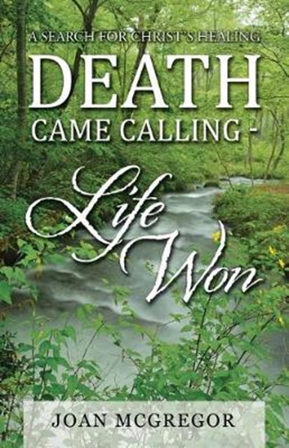 Death Came Calling Life Won, MCGREGOR,  Joan - Paperback - 9781512781106