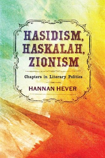 Hasidism, Haskalah, Zionism, Hannan Hever - Gebonden - 9781512825077
