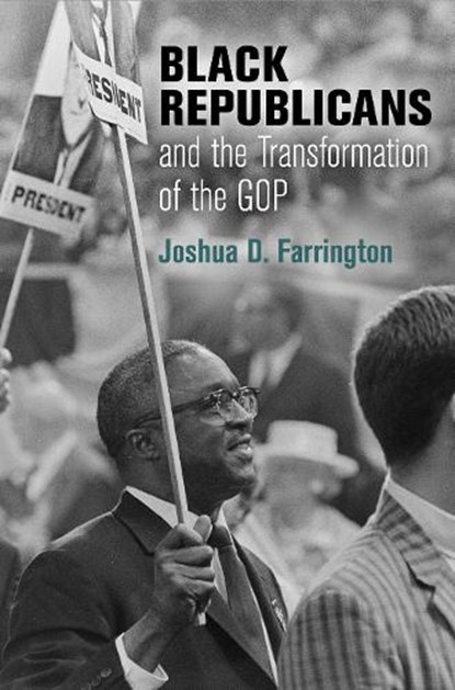 Black Republicans and the Transformation of the GOP, Joshua D. Farrington - Paperback - 9781512827965