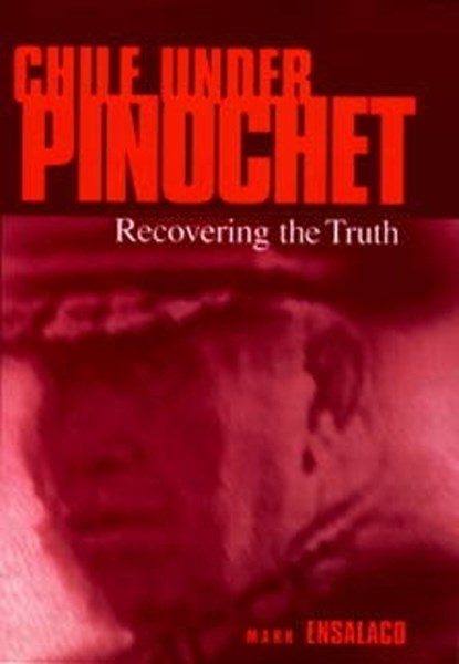 Chile Under Pinochet, Mark Ensalaco - Paperback - 9781512827972