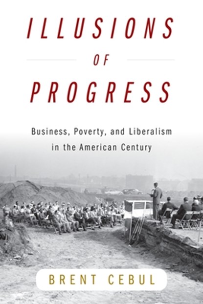 Illusions of Progress, Brent Cebul - Paperback - 9781512829716
