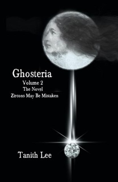 Ghosteria 2: The Novel: Zircons May Be Mistaken, Tanith Lee - Ebook - 9781513000411