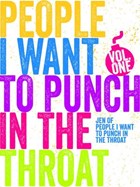 Just a FEW People I Want to Punch in the Throat (Vol #1) | Jen Mann | 
