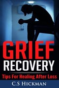 Grief Recovery | C.S Hickman | 