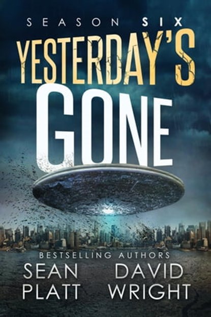 Yesterday's Gone: Season Six, Sean Platt ; David W. Wright - Ebook - 9781513005782