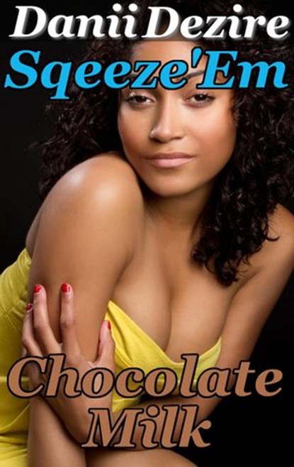 Chocolate Milk, Danii Dezire - Ebook - 9781513006604