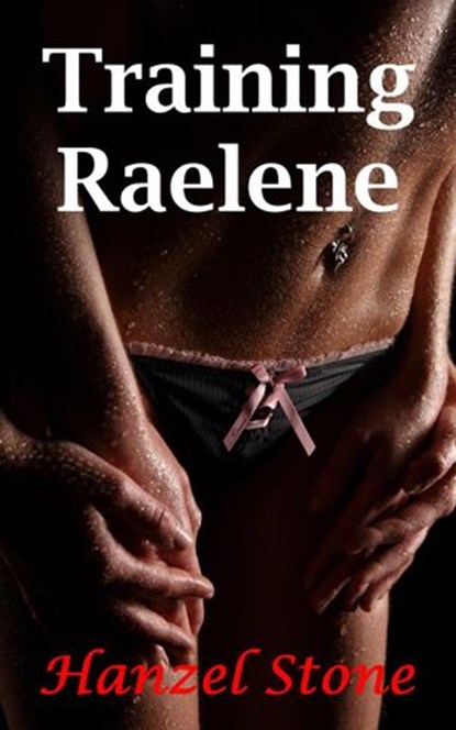 Training Raelene, Hanzel Stone - Ebook - 9781513009186