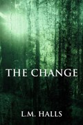 The Change | L.M. Halls | 
