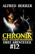 Drei Abenteuer #12: Chronik der Sternenkrieger | Alfred Bekker | 