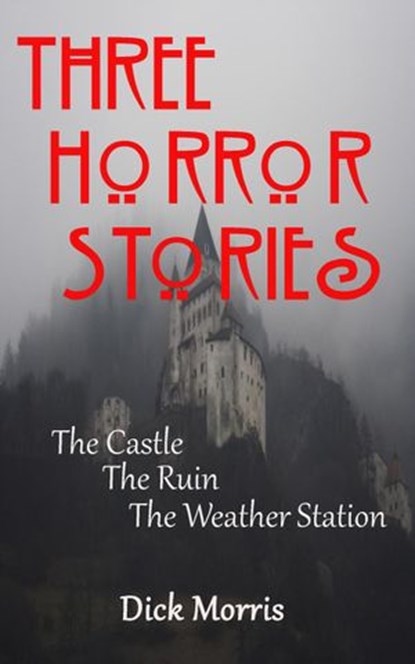 Three Horror Stories, Dick Morris - Ebook - 9781513019628