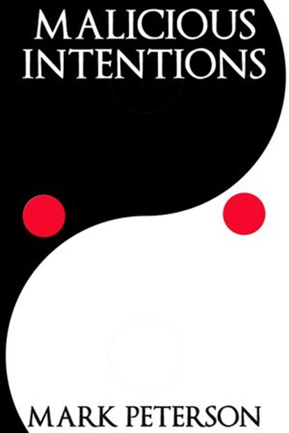 Malicious Intentions, Mark Peterson - Ebook - 9781513023168