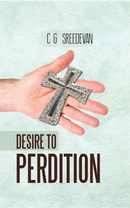 Desire to Perdition, C G Sreedevan - Ebook - 9781513023533