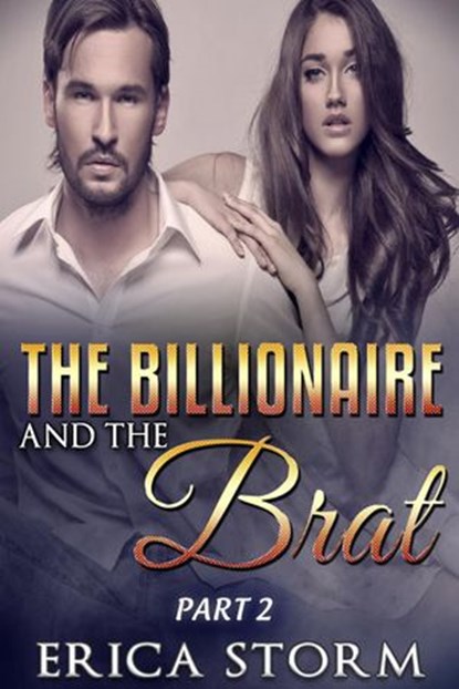 The Billionaire and the Brat Part 2, Erica Storm - Ebook - 9781513026138