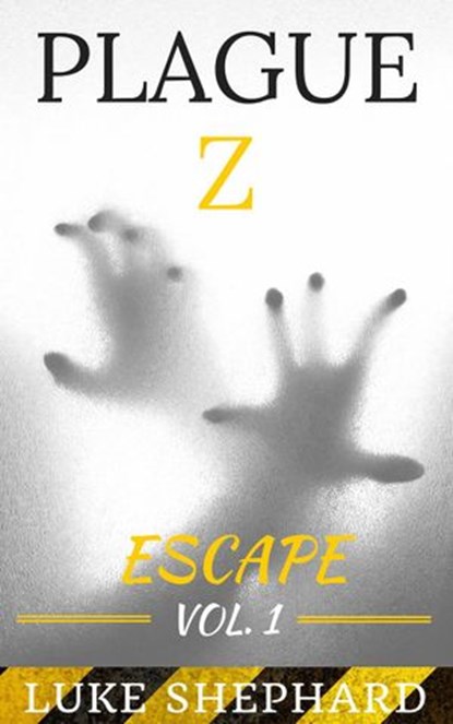 Plague Z: Escape - Vol. 1, Luke Shephard - Ebook - 9781513027616