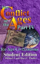 The Conflict of the Ages Student Edition IV Ice Age Civilizations | Michael J. Findley | 